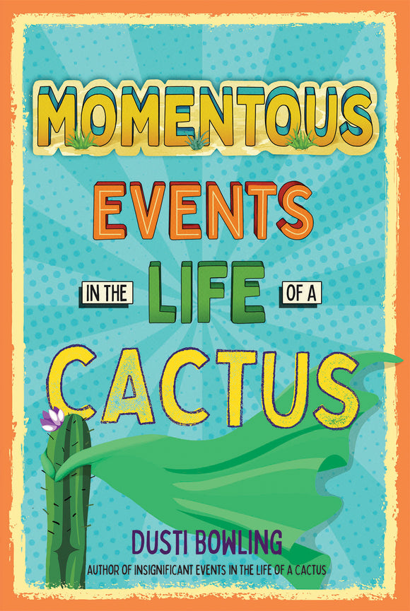 Momentous Events in the Life of a Cactus (Used Paperback) - Dusti Bowling