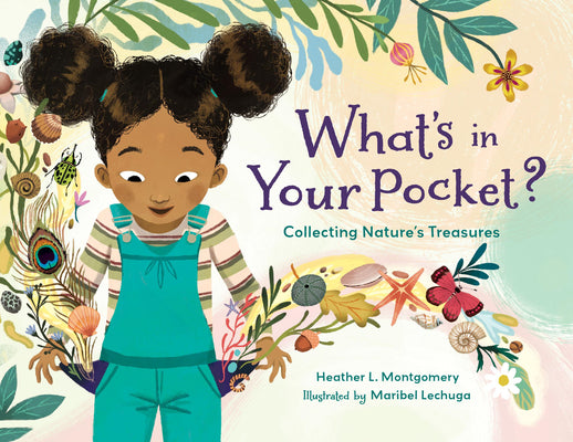 What's in Your Pocket?: Collecting Nature's Treasures (Used Hardcover) - Heather L. Montgomery, Maribel Lechuga (Illustrator)