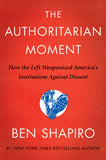 The Authoritarian Moment: How the Left Weaponized America's Institutions Against Dissent (Used Hardcover, signed copy) - Ben Shapiro