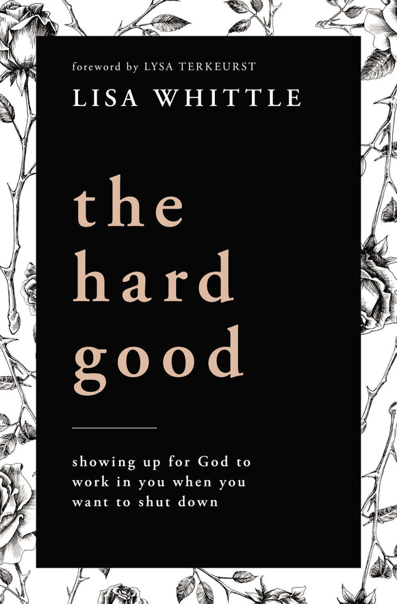 The Hard Good (Used Paperback) - Lisa Whittle, foreword by Lysa Terkeurst