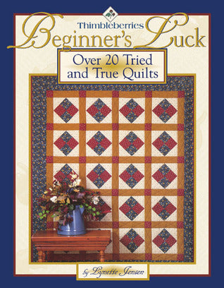 Thimbleberries Beginner's Luck: Over 20 Tried and True Quilts (Used Book) - Lynette Jensen