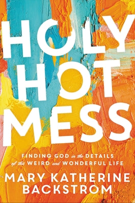 Holy Hot Mess (Used Hardcover) - Mary Katherine Backstrom