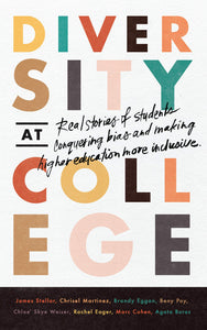 Diversity at College: Real Stories of Students Conquering Bias and Making Higher Education More Inclusive (Used Paperback) - James Stellar, Chrisel Martinez, Branden Eggan
