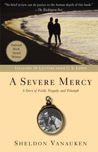 A Severe Mercy: A Story of Faith, Tragedy, and Triumph (Used Paperback) - Sheldon Vanauken,  C.S. Lewis  (Contributor)