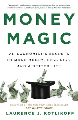 Money Magic: An Economist's Secrets to More Money, Less Risk, and a Better Life (Used Hardcover) - Laurence J. Kotlikoff