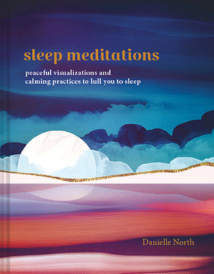 Sleep Meditations: Peaceful Visualizations and Calming Practices to Lull You to Sleep (Used Hardcover) - Danielle North