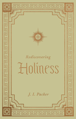 Rediscovering Holiness (Used Hardcover) - J.I. Packer