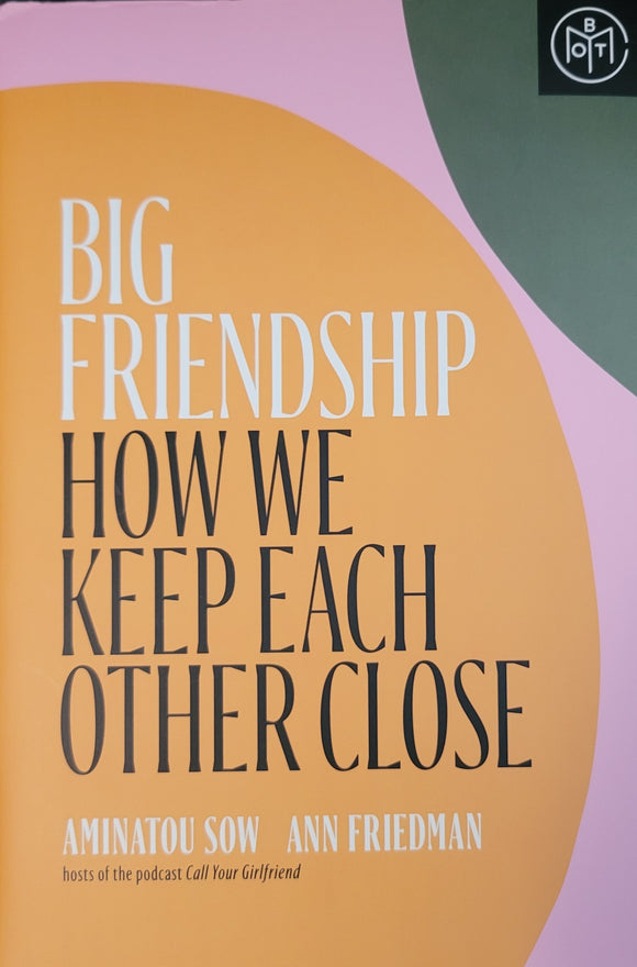 Big Friendship (Used Hardcover) - Aminatou Sow, Ann Friedman