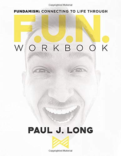 F.U.N. Workbook: Fundamism: Connecting to Life Through Fun (Used Paperback) - Paul J. Long