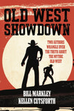 Old West Showdown: Two Authors Wrangle Over the Truth About the Mythic Old West (Used Signed Paperback) - Bill Markley, Kellen Cutsforth