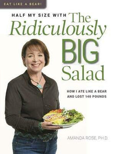 Eat like a Bear! Half My Size with the Ridiculously Big Salad (Used Hardcover) - Amanda Rose Ph.D