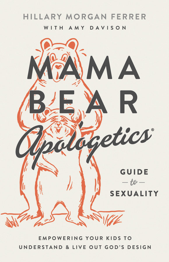 Mama Bear Apologetics Guide to Sexuality: Empowering Your Kids to Understand and Live Out God’s Design (Used Paperback) - Hillary Morgan Ferrer