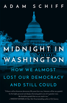 Midnight in Washington: How We Almost Lost Our Democracy and Still Could (Used Hardcover) - Adam Schiff