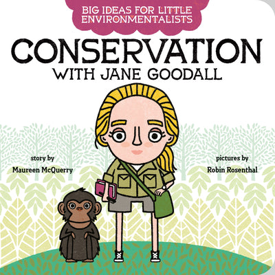 Big Ideas for Little Environmentalists: Conservation with Jane Goodall (Used Board Book) Maureen McQuerry ,  Robin Rosenthal  (Illustrator)