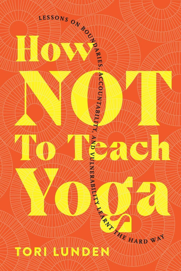 How Not to Teach Yoga (Used Paperback) - Tori Lunden