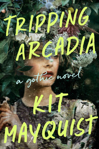 Tripping Arcadia (Used Hardcover) - Kit Mayquist