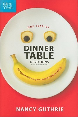 One Year of Dinner Table Devotions and Discussion Starters (Used Paperback) - Nancy Guthrie
