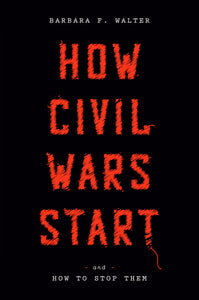 How Civil Wars Start and How to Stop Them (Used Hardcover) - Barbara F. Walter