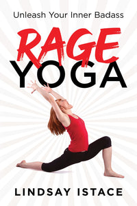 Rage Yoga: Unleash Your Inner Badass (Used Paperback) - Lindsay Istace