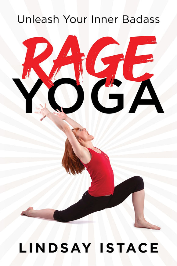 Rage Yoga: Unleash Your Inner Badass (Used Paperback) - Lindsay Istace