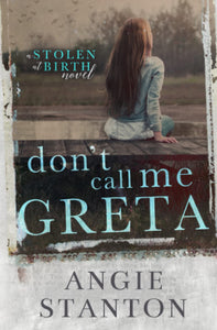 Don't Call Me Greta: A Stolen at Birth Novel (Used Paperback) - Angie Stanton