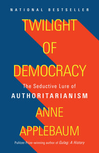 Twilight of Democracy (Used Paperback) - Anne Applebaum