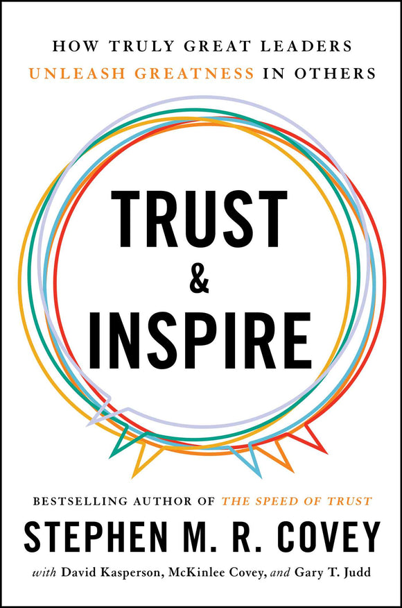 Trust and Inspire: How Truly Great Leaders Unleash Greatness in Others (Used Hardcover) - Stephen M. R. Covey