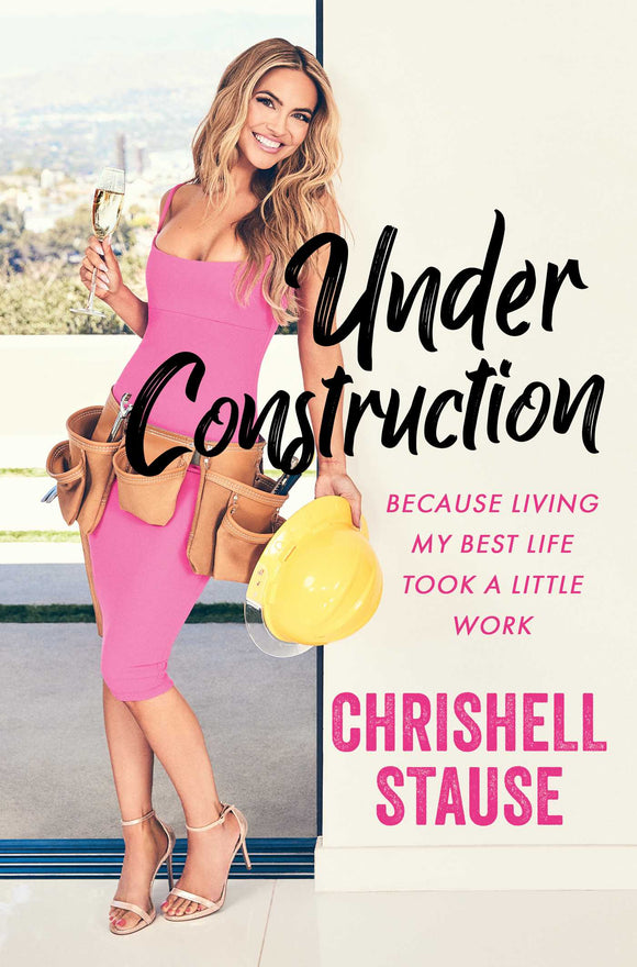 Under Construction: Because Living My Best Life Took a Little Work (Used Hardcover) - Chrishell Stause