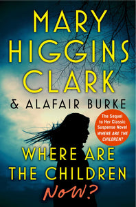 Where are the Children Now? (Used Hardcover) - Mary Higgins Clark & Alafair Burke