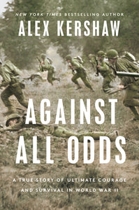 Against All Odds (Used Hardcover) - Alex Kershaw