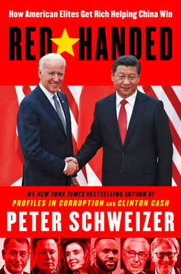 Red-Handed : How American Elites Get Rich Helping China Win (Used Hardcover) - Peter Schweizer