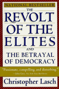 The Revolt of the Elites and the Betrayal of Democracy (Used Paperback) - Christopher Lasch