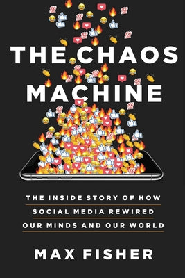 The Chaos Machine: (Used Hardcover) - Max Fisher
