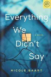 Everything We Didn't Say (Used Hardcover) - Nicole Baart