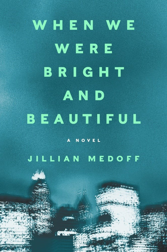 When We Were Bright and Beautiful (Used Hardcover) - Jillian Medoff