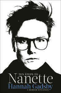 Ten Steps to Nanette: A Memoir Situation (Used Hardcover) - Hannah Gadsby