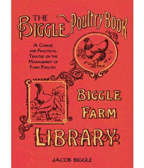 The Biggle Poultry Book: A Concise and Practical Treatise on the Management of Farm Poultry (Used Hardcover) - Jacob Biggle