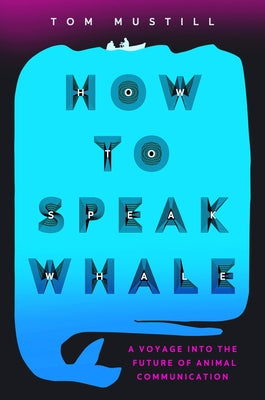 How to Speak Whale (Used Hardcover) - Tom Mustill