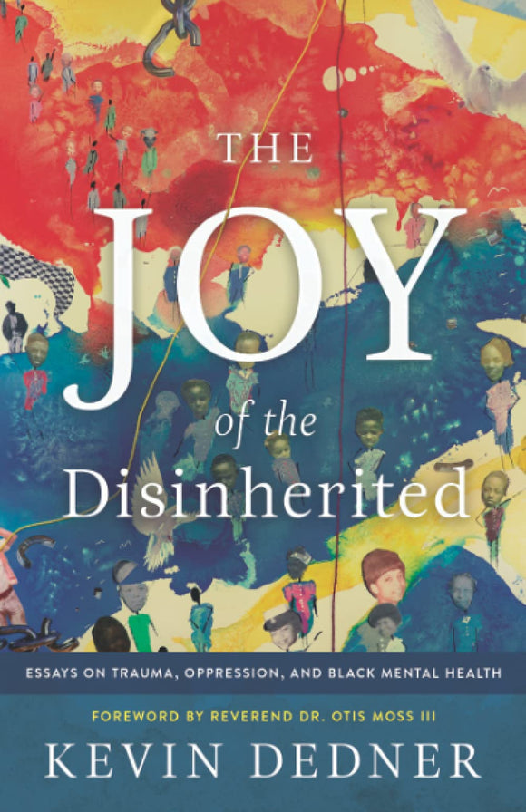 The Joy of the Disinherited: Essays on Trauma, Oppression, and Black Mental Health (Used Paperback) - Kevin Dedner