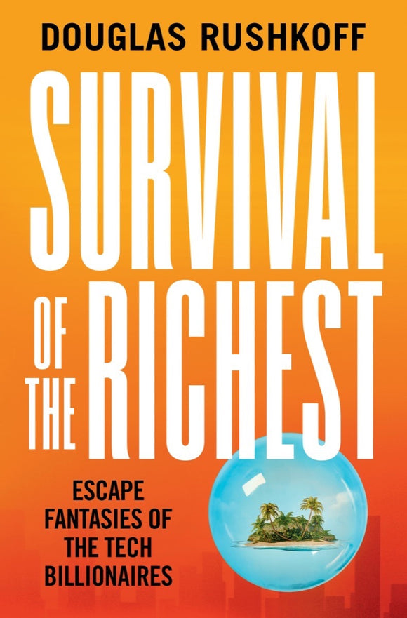 Survival of the Richest: Escape Fantasies of the Tech Billionaires (Used Hardcover) - Douglas Rushkoff