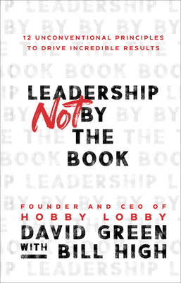 Leadership Not by the Book (Used Hardcover) - David Green, Bill High