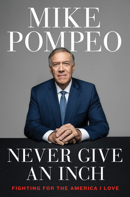Never Give an Inch (Used Hardcover) - Mike Pompeo
