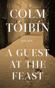 A Guest at the Feast (Used Hardcover) - Colm Toibin