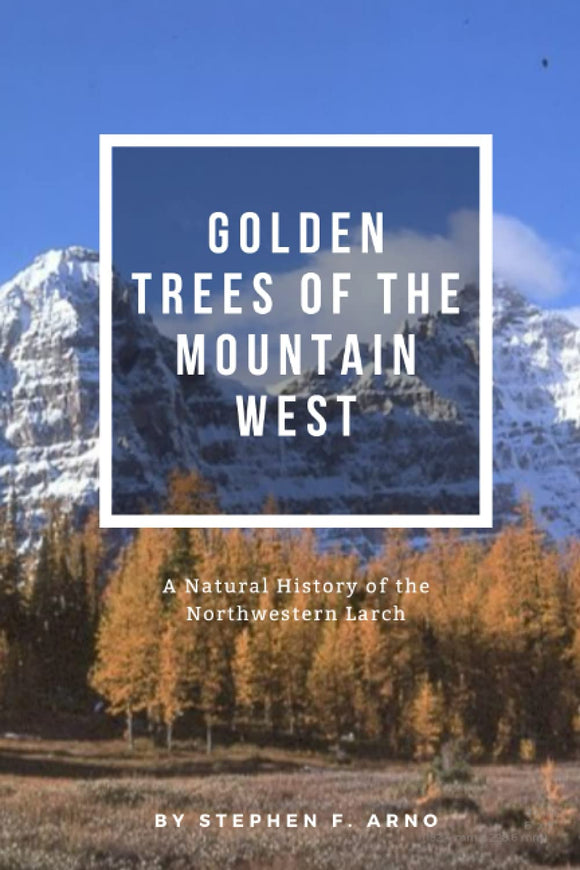Golden Trees of the Mountain West (Used Paperback) - Stephen F. Arno