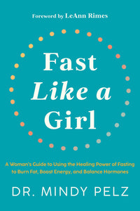 Fast Like a Girl: A Woman's Guide to Using the Healing Power of Fasting to Burn Fat, Boost Energy, and Balance Hormones (Used Hardcover) - Mindy Pelz
