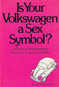 Is Your Volkswagen a Sex Symbol? (Used Hardcover) - Jean Rosenbaum M.D.