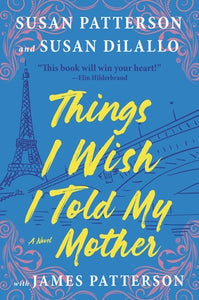 Things I Wish I Told My Mother (Used Hardcover) - Susan Patterson ,  Susan DiLallo ,  James Patterson