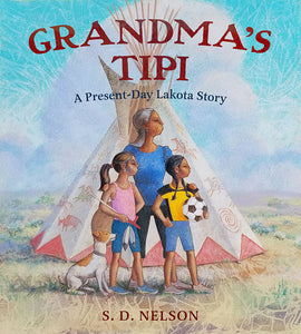 Grandma's Tipi A Present-Day Lakota Story (Used Hardcover) - S.D. Nelson