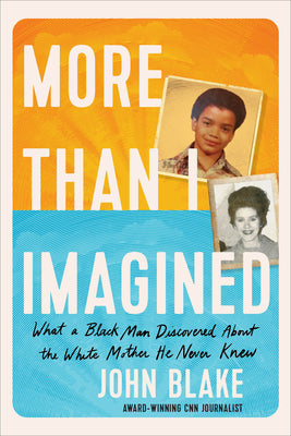More Than I Imagined: What a Black Man Discovered About the White Mother He Never Knew (Used Hardcover) - John K. Blake