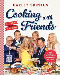 Cooking with Friends: Eat, Drink & Be Merry (Used Hardcover) - Carley Shimkus